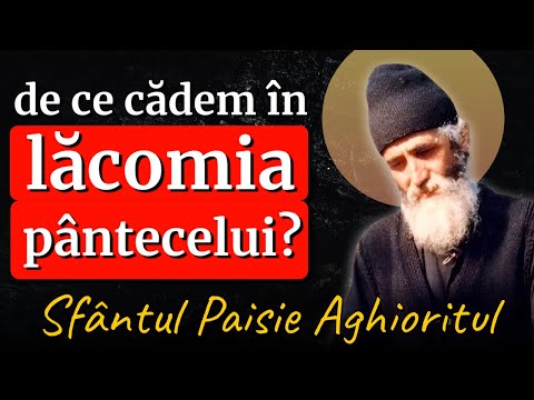 De ce cădem mereu în lăcomia pântecelui? || Sf. Paisie Aghioritul