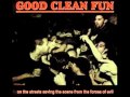 Good Clean Fun - On The Streets 