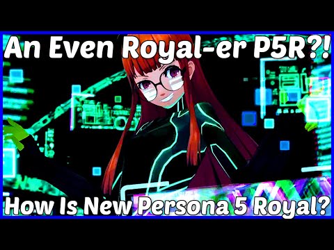 An Even Royal-er Persona 5?! Persona 5 Royal's Latest Remaster Impressions (PS5/Switch/PC/Xbox)
