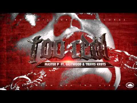 TOO REAL - MASTER P ft EASTWOOD and Travis Kr8ts
