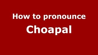 How to pronounce Choapal