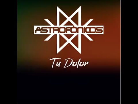 Astrofónicos - Tu dolor