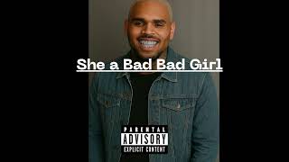 Chris Brown - She a bad girl (2025)