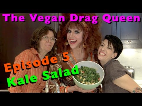 The Vegan Drag Queen - Episode 5 (Kale Salad)