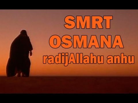 SMRT OSMANA, RADIJALLAHU ANHU
