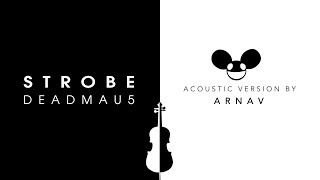 Deadmau5 - Strobe (Arnav's Orchestral Version)