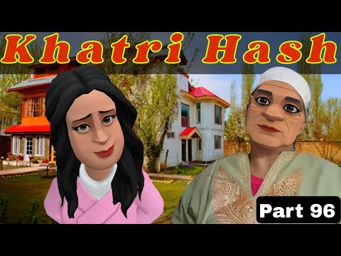 Khatri Hash | Part 96 | Kashur Circus #kashmir #video