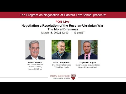 PON Live! Negotiating a Resolution of the Russian-Ukrainian War: The Moral Dilemmas