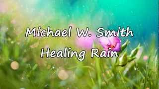 Michael W. Smith - Healing Rain [with lyrics]