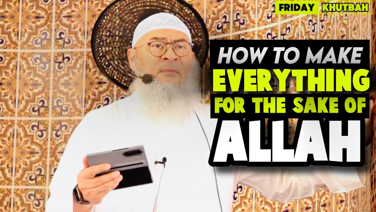 How to make everything for the sake of Allah | Friday Khutbah | Sheikh Assim Al Hakeem JAL