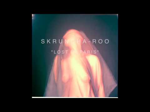 Skruncha-roo - "Lost in Paris"