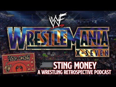 WWF WrestleMania X-Seven - STING MONEY: A Wrestling Retrospective Podcast #1.
