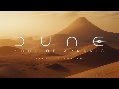 SOUL OF ARRAKIS - Ambient Music inspired by the DUNE movie. Ethereal Ambient Meditation Music