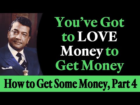 You've Got to Love Money to Get Money - Rev. Ike's How to Get Some Money, Part 4