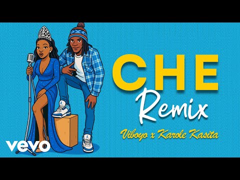 Viboyo Oweyo, Karole Kasita - Che (Remix)