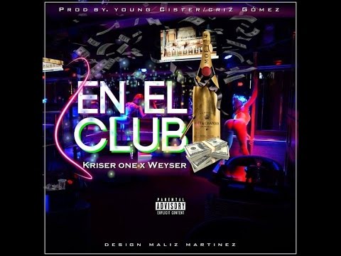 En El Club - Kriser One Ft Weyser (Prod. Young Cister & Criz Gomez)