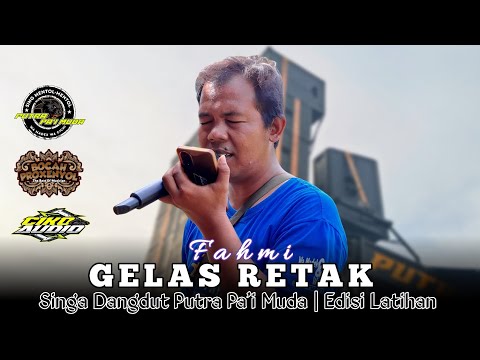 GELAS RETAK - VOC : FAHMI | PUTRA PA'I MUDA | EDISI LATIHAN