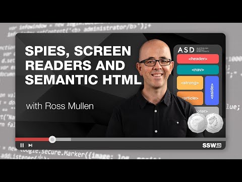 Spies, screen readers and semantic HTML | Ross Mullen | SSW User Groups