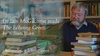 Daily Poetry Readings #57: The Echoing Green by William Blake read by Dr Iain McGilchrist