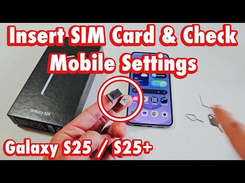 Galaxy S25/S25+: How to Insert SIM Card & Check Mobile Settings