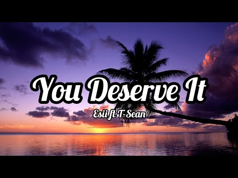 Esii - You Deserve It featuring T-Sean Lyrics