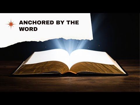Anchored by the Word 