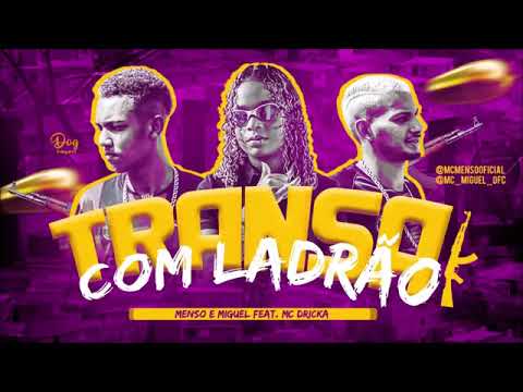 MENSO E MIGUEL FEAT. MC DRICKA - TRANSA COM LADRÃO - REMIX BREGA FUNK 2020