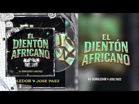 Dj Demoledor Ft. José Páez - El Dientón Africano (Audio Oficial)