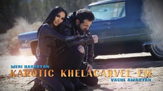 Vache Amaryan & Meri Hakobyan - Karotic Khelagarvel Em (2023)