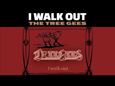 I WALK OUT - Tree Gees (Songs like Bee Gees)