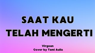 Download lagu Saat Kau Telah Mengerti - Virgoun | Tami Aulia (Lirik) mp3