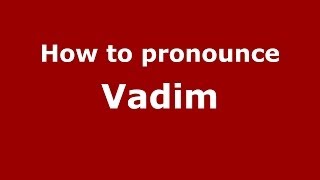 How to pronounce Vadim