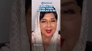 Tak Sadarkan Diri hingga Dioperasi, Begini Kronologi Titiek Puspa Dilarikan ke Rumah Sakit