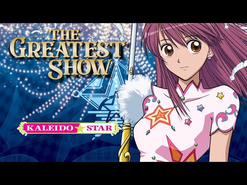 Kaleido Star - The Greatest Show (The Greatest Showman ) [AMV]