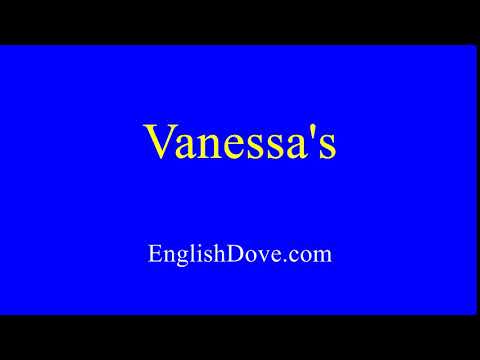 How to pronounce Vanessa's in American English.