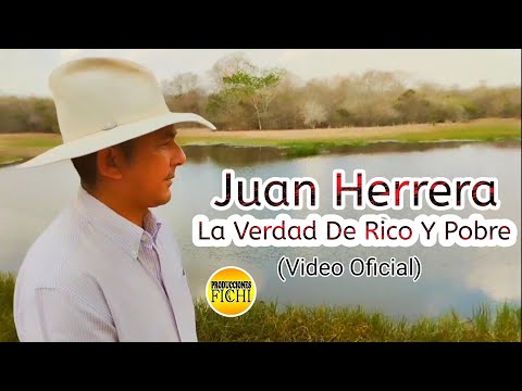 Juan Herrera - La Verdad De Rico Y Pobre. (Video Oficial)