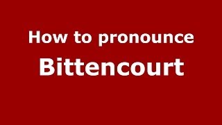 How to pronounce Bittencourt