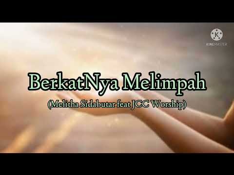 BerkatNya Melimpah - Melitha Sidabutar feat JCC Worship (Lirik Lagu Rohani)