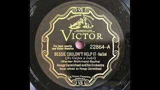 Bessie Couldn&#39;t Help It (tk1) - Hoagy Carmichael &amp; His Orchestra (Bix Beiderbecke, Jack Teagarden)