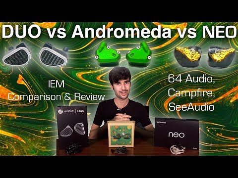 64 Audio DUO vs. Campfire Andromeda vs. SeeAudio NEO - IEM Comparison + Review