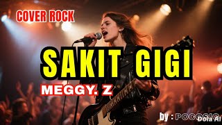 Download lagu SAKIT GIGI - MEGGY. Z | (LIRIK) COVER ROCK | DANGDUT POPULER | by POCOSIC mp3