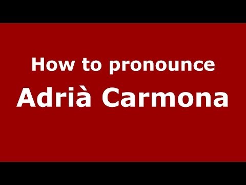 How to pronounce Adrià Carmona (Spanish/Spain) - PronounceNames.com