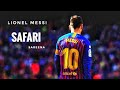 Lionel Messi -| SAFARI | Magical Skills & Goals 2019 | HD