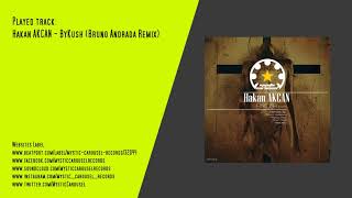 Hakan AKCAN - ByKush (Bruno Andrada Remix)