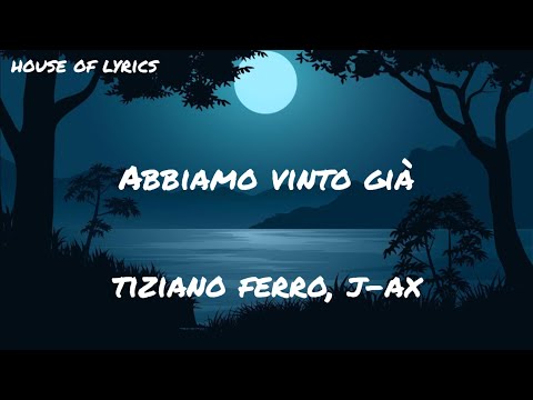 Tiziano Ferro, J Ax - ABBIAMO VINTO GIÀ (Testo/Lyrics)