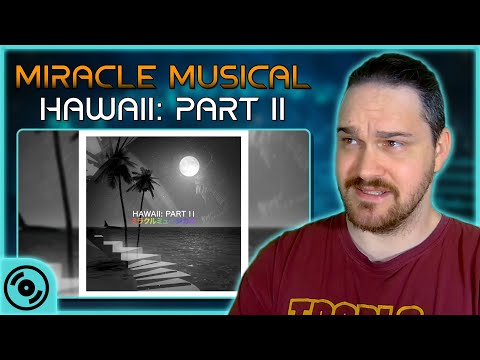 I HAVE SO MANY QUESTIONS // Miracle Musical - Hawaii: Part II // Composer Reaction & Analysis
