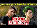 Riz Xtar Joker Life Story Biography Lifestyle Struggle