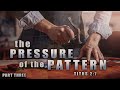 The Pressures of the Pattern (Part 3) - Pastor Stacey Shiflett