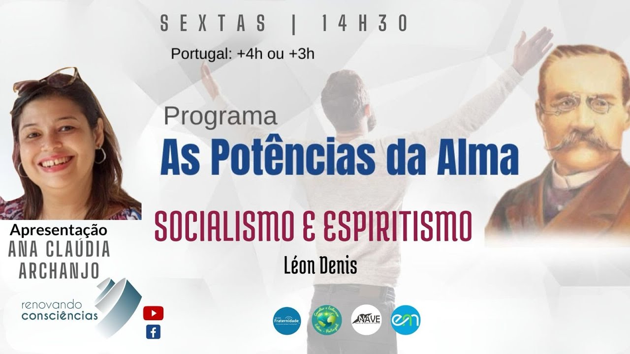 SOCIALISMO E ESPIRITISMO - LEON DENIS E AS POTÊNCIAS DA ALMA - ANA CLÁUDIA ARCHANJO - MG