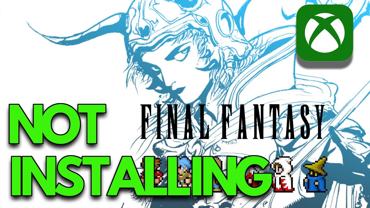 FINAL FANTASY Not Installing On Xbox App/Microsoft Store On Windows PC FIX